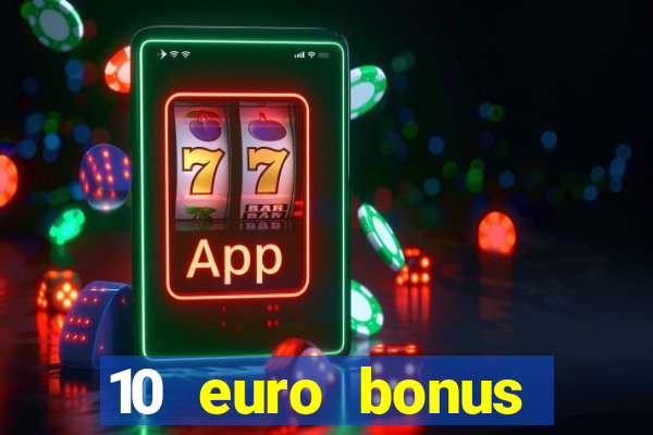 10 euro bonus einzahlung casino