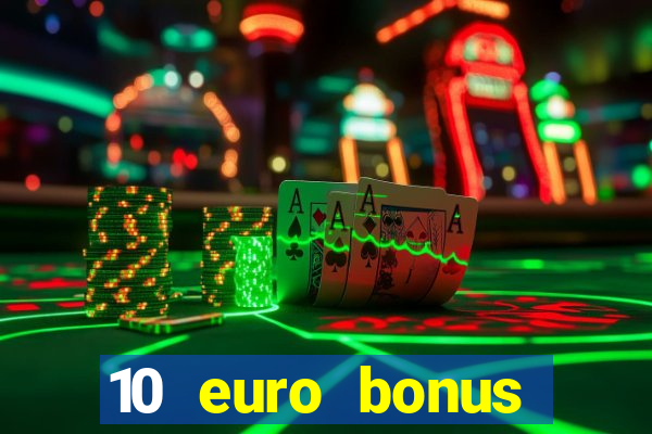 10 euro bonus einzahlung casino