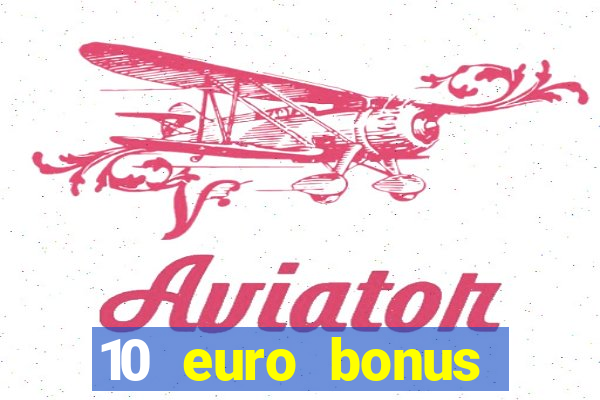 10 euro bonus einzahlung casino