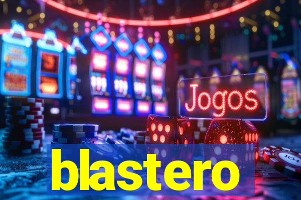 blastero