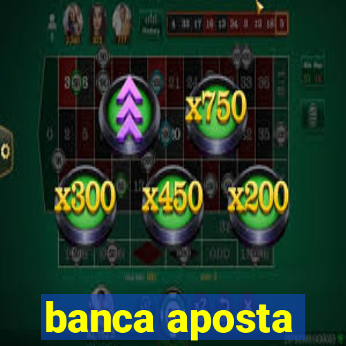 banca aposta