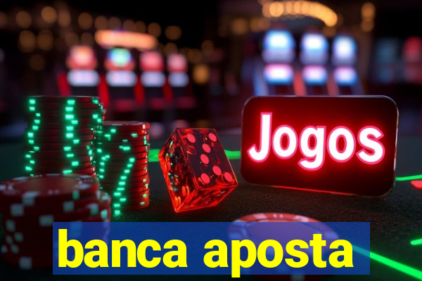 banca aposta