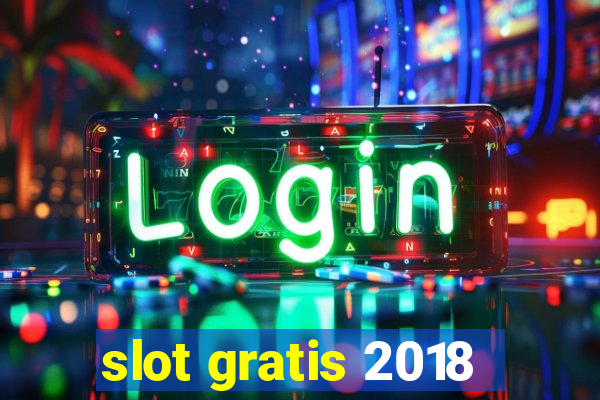 slot gratis 2018