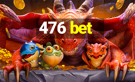 476 bet