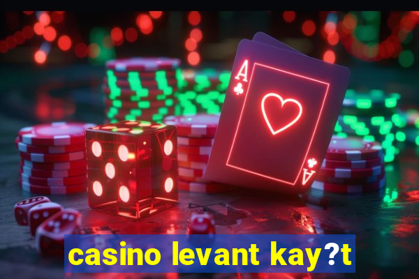 casino levant kay?t