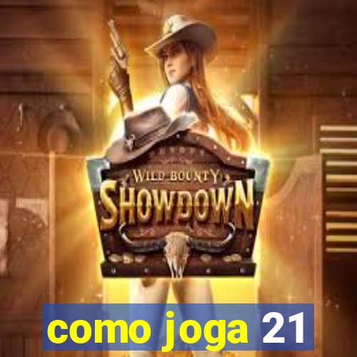 como joga 21