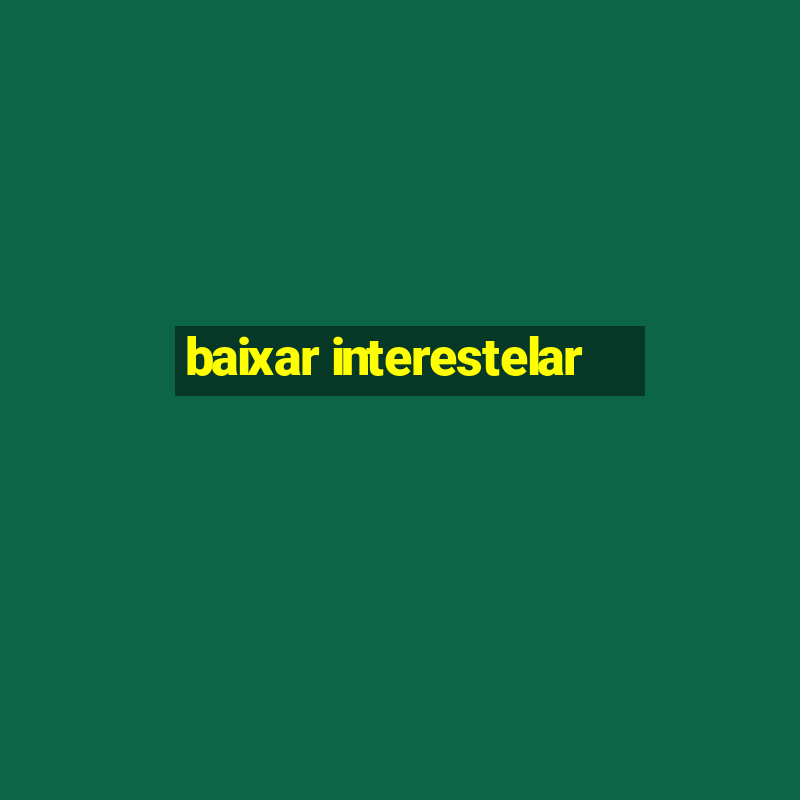 baixar interestelar