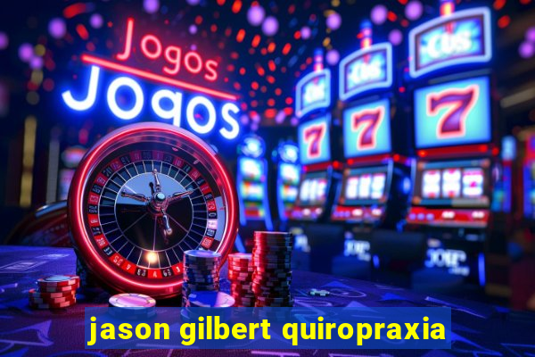 jason gilbert quiropraxia