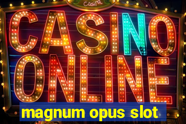 magnum opus slot