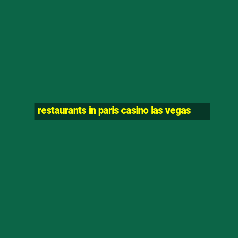 restaurants in paris casino las vegas