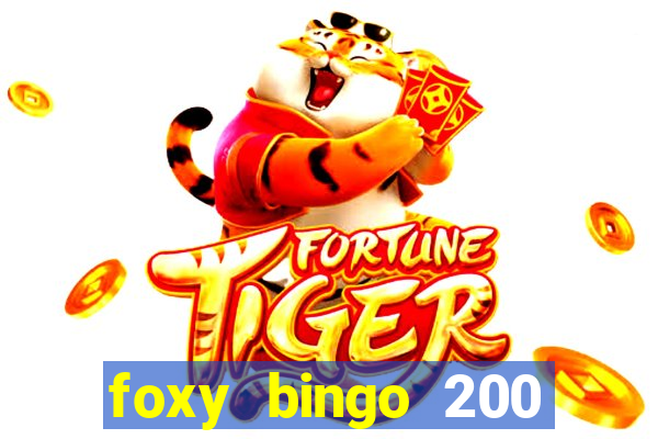 foxy bingo 200 free spins