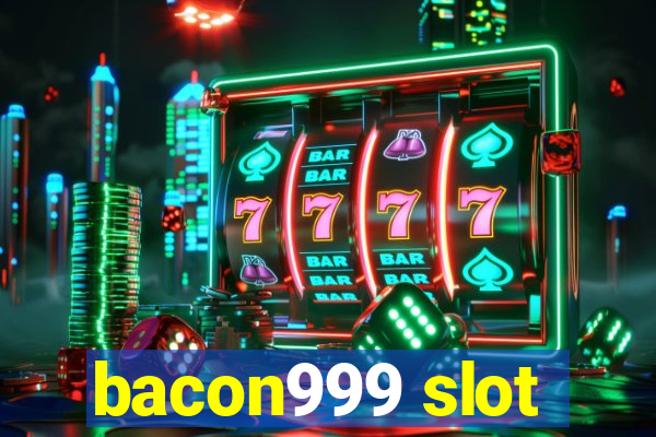 bacon999 slot