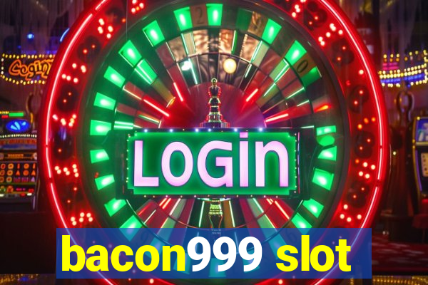 bacon999 slot