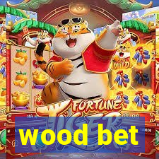 wood bet