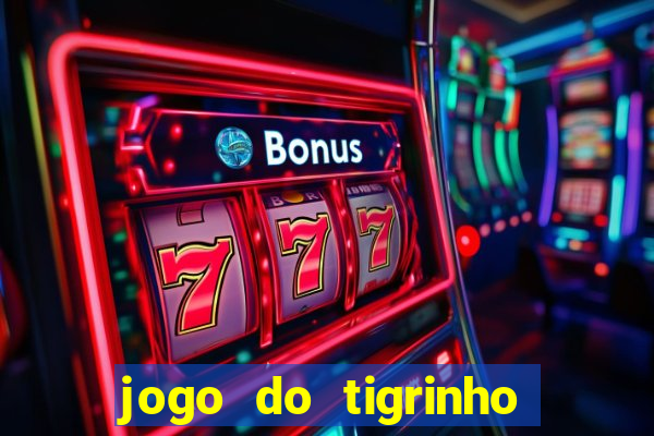 jogo do tigrinho para baixar