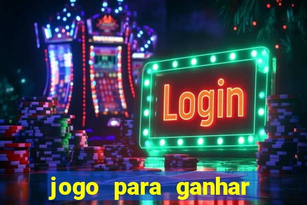 jogo para ganhar dinheiro bet