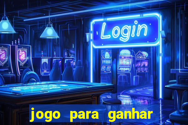 jogo para ganhar dinheiro bet