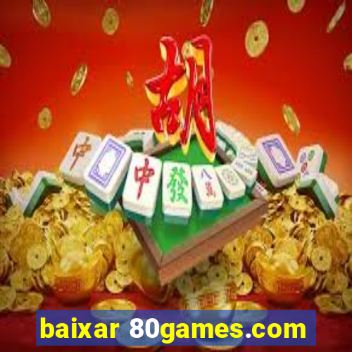 baixar 80games.com