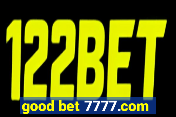 good bet 7777.com