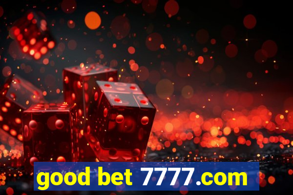 good bet 7777.com