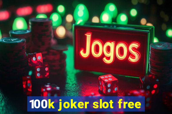 100k joker slot free