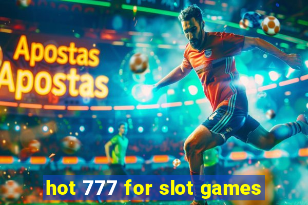 hot 777 for slot games