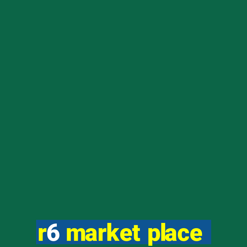 r6 market place