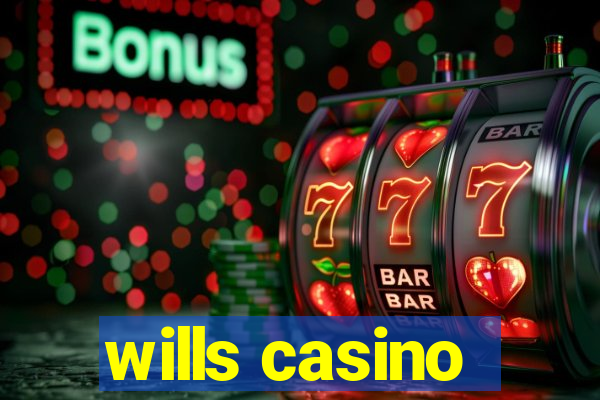 wills casino