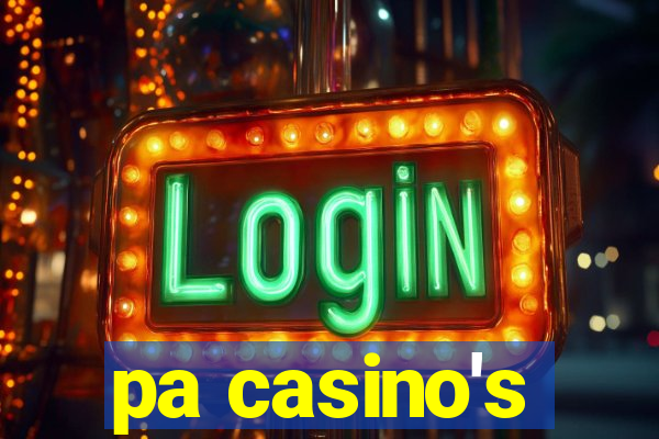 pa casino's