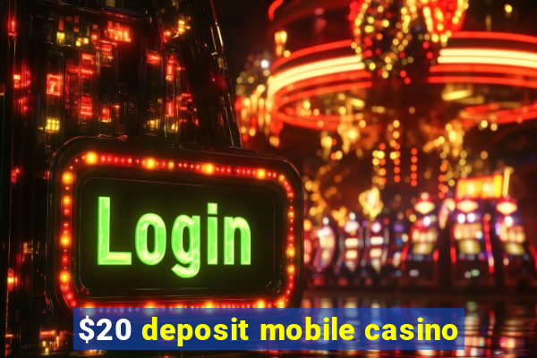 $20 deposit mobile casino