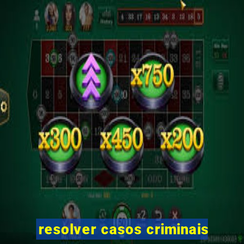 resolver casos criminais