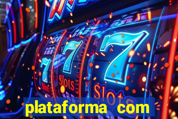 plataforma com bonus gratis