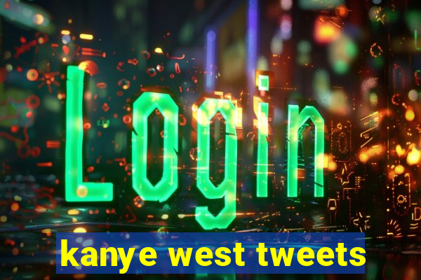 kanye west tweets