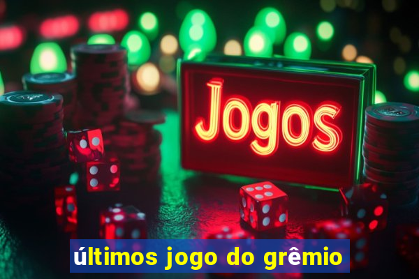 últimos jogo do grêmio