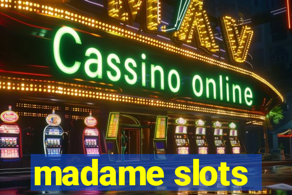 madame slots