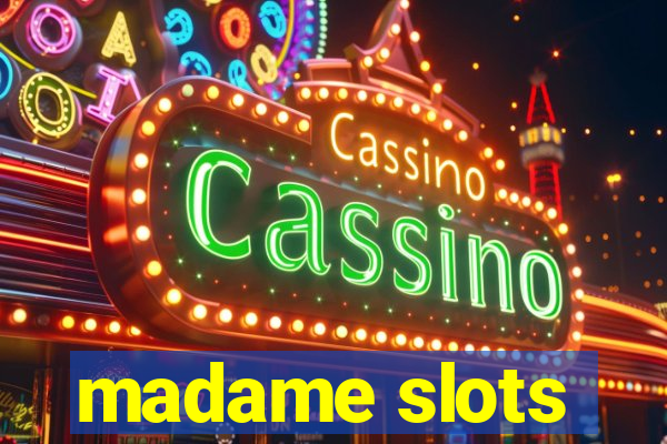 madame slots