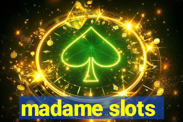 madame slots