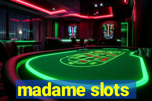 madame slots