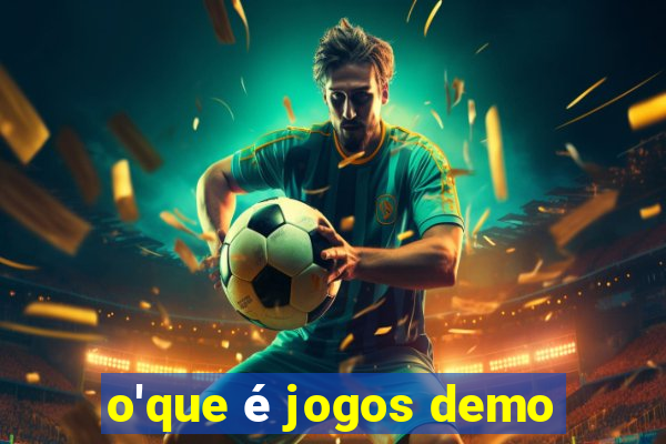 o'que é jogos demo