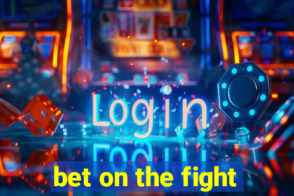 bet on the fight