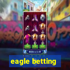 eagle betting