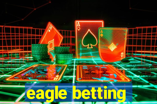 eagle betting