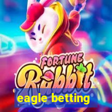 eagle betting