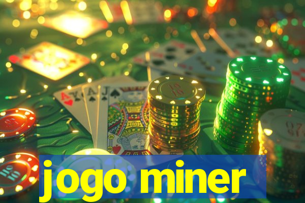 jogo miner