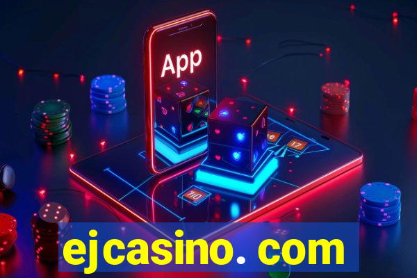 ejcasino. com