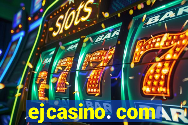 ejcasino. com