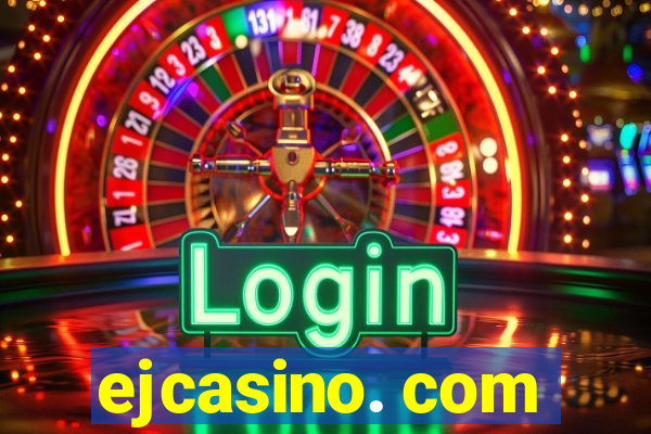 ejcasino. com