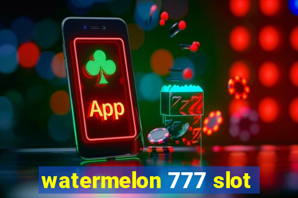 watermelon 777 slot