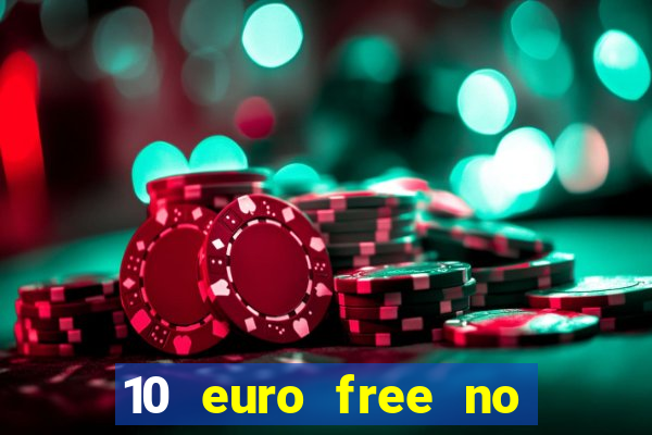 10 euro free no deposit casino