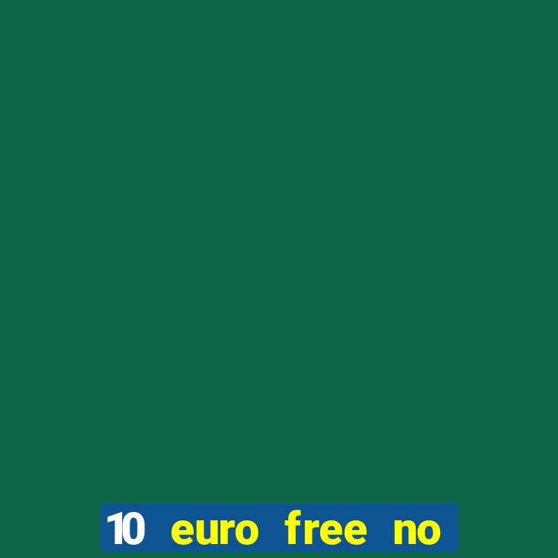 10 euro free no deposit casino